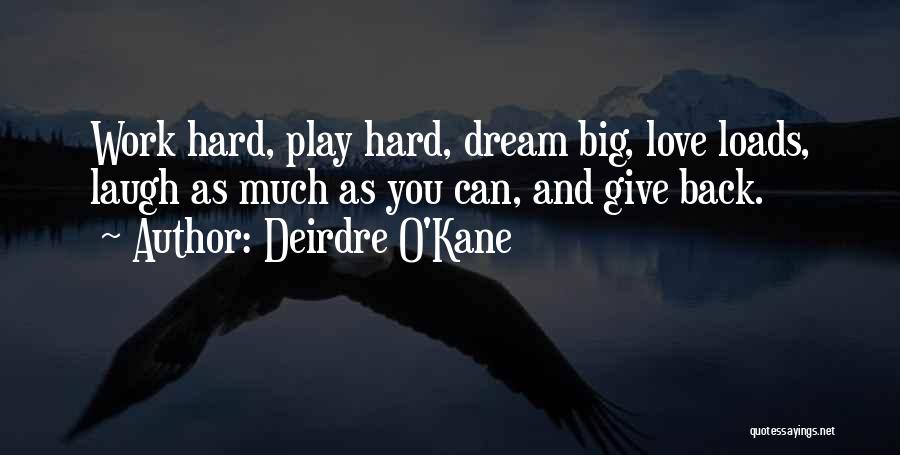 Hard Work Play Quotes By Deirdre O'Kane