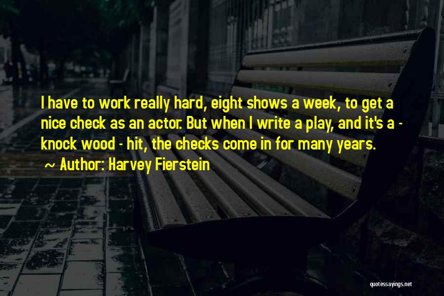 Hard Work Play Quotes By Harvey Fierstein