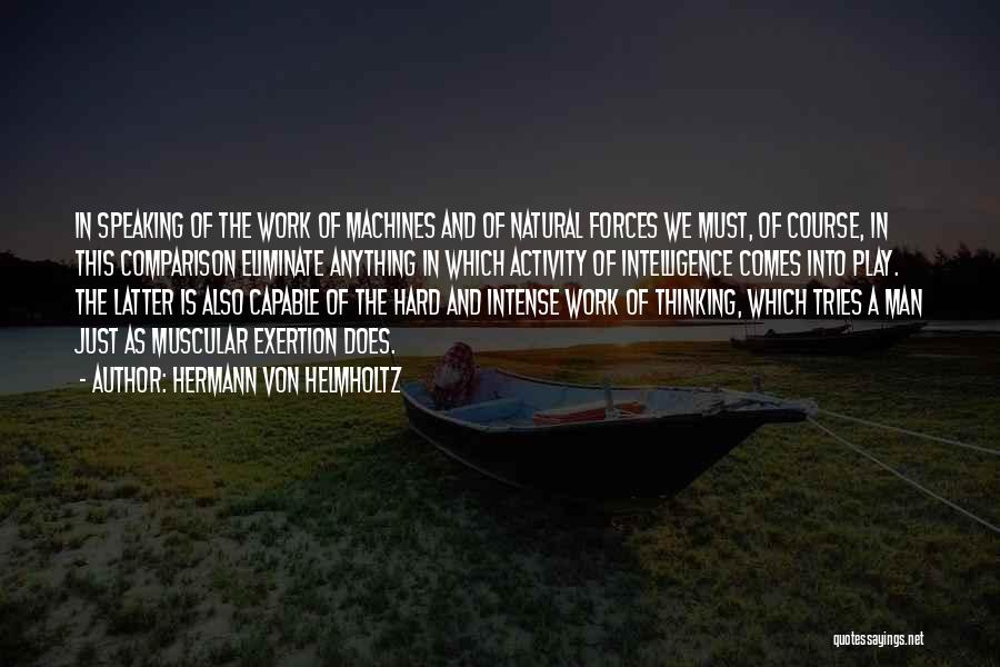 Hard Work Play Quotes By Hermann Von Helmholtz