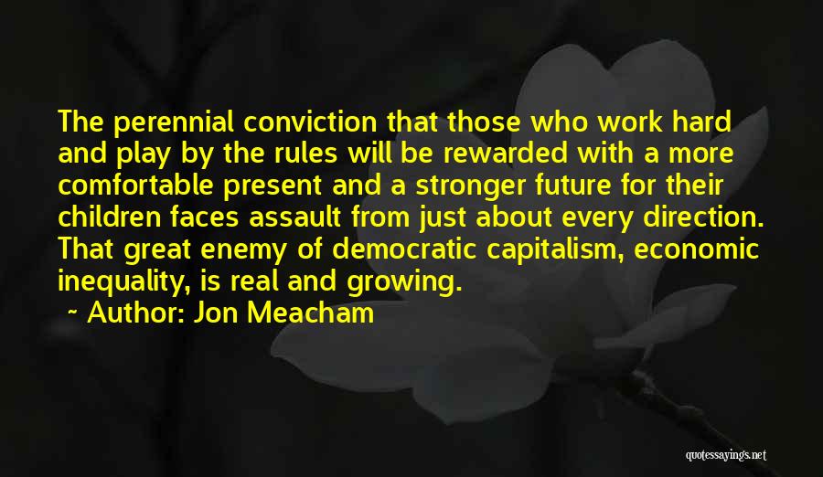 Hard Work Play Quotes By Jon Meacham