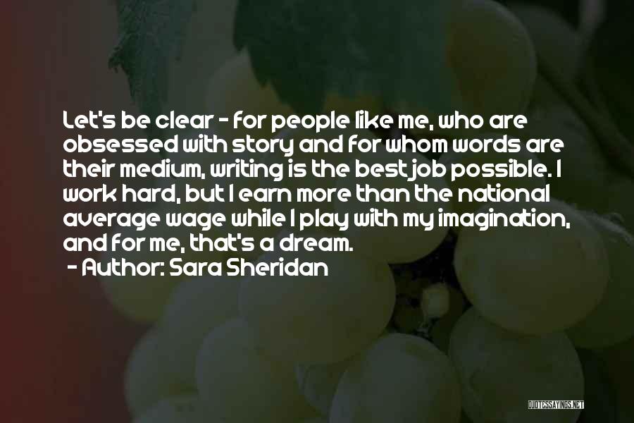 Hard Work Play Quotes By Sara Sheridan