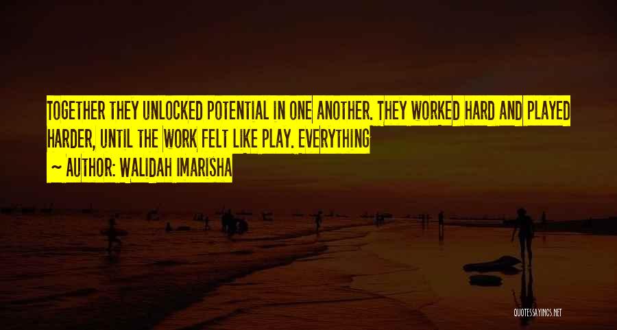 Hard Work Play Quotes By Walidah Imarisha