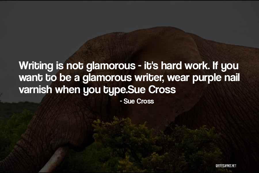 Hard Work Quote Quotes By Sue Cross Hard Work Quote Quotes By Sue Cross