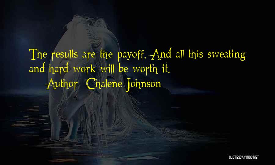 Hard Work Results Quotes By Chalene Johnson