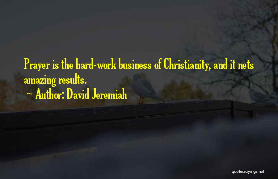 Hard Work Results Quotes By David Jeremiah