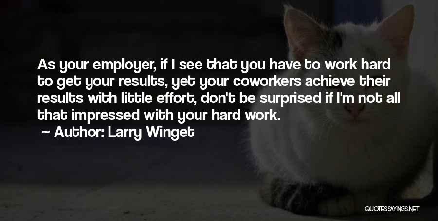 Hard Work Results Quotes By Larry Winget