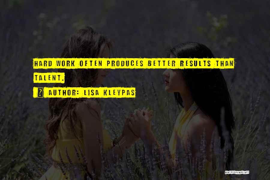 Hard Work Results Quotes By Lisa Kleypas