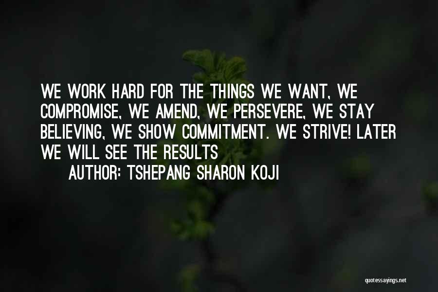 Hard Work Results Quotes By Tshepang Sharon Koji