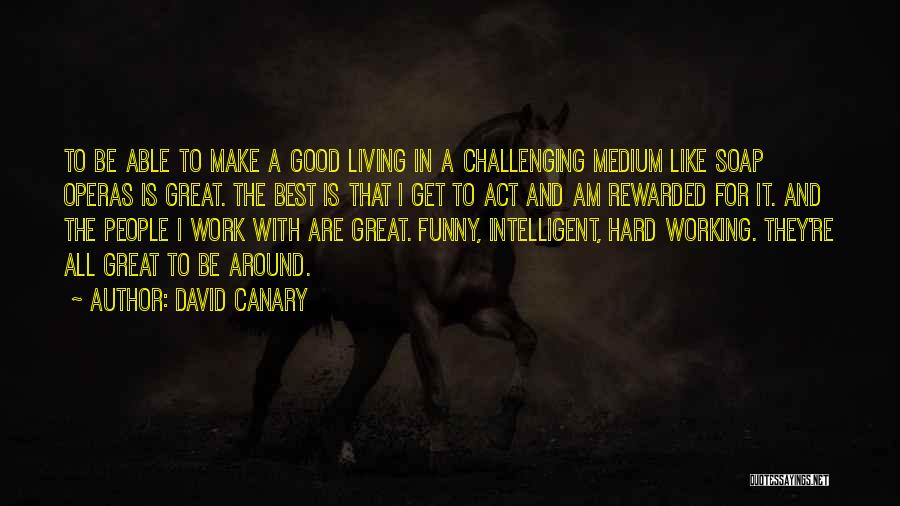 Hard Work Rewarded Quotes By David Canary