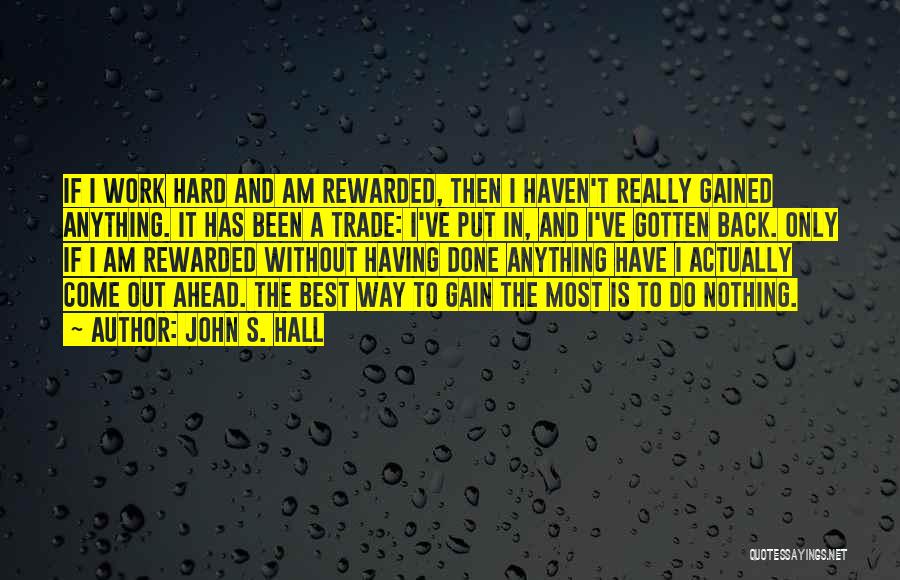 Hard Work Rewarded Quotes By John S. Hall