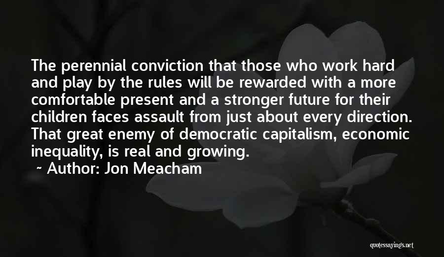 Hard Work Rewarded Quotes By Jon Meacham