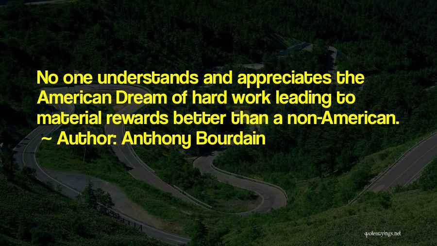 Hard Work Rewards Quotes By Anthony Bourdain