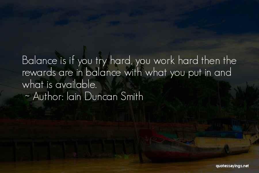 Hard Work Rewards Quotes By Iain Duncan Smith