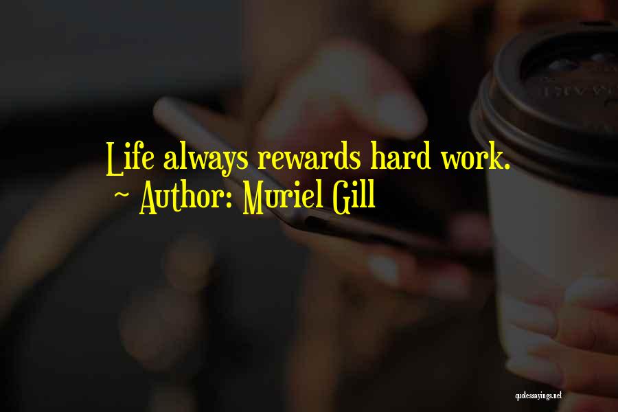 Hard Work Rewards Quotes By Muriel Gill