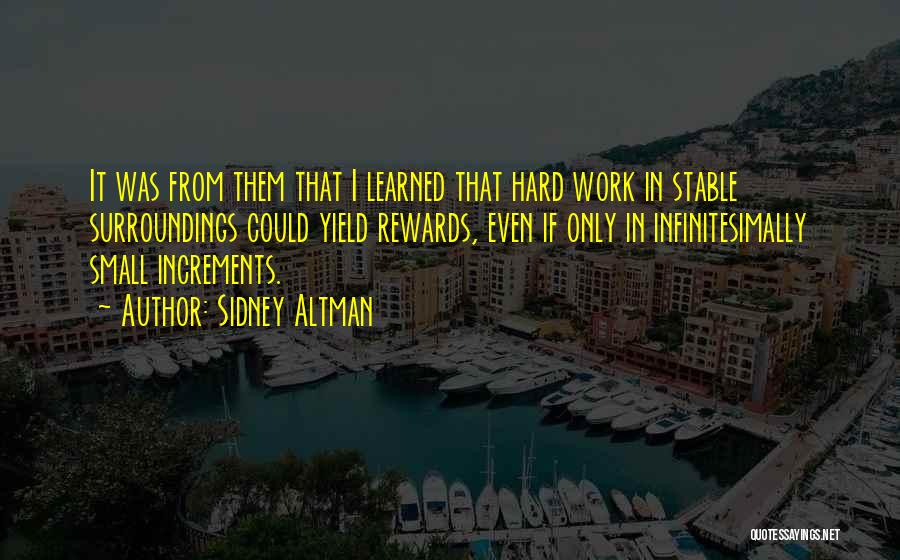 Hard Work Rewards Quotes By Sidney Altman