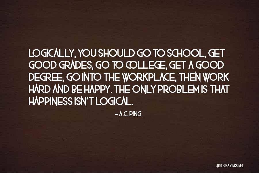 Hard Work School Quotes By A.C. Ping Hard Work School Quotes By A.C. Ping