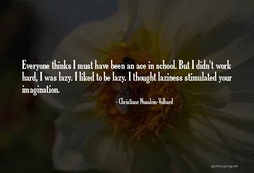 Hard Work School Quotes By Christiane Nusslein-Volhard Hard Work School Quotes By Christiane Nusslein-Volhard