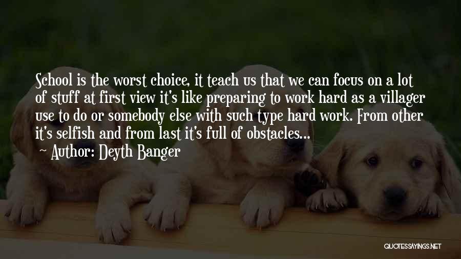 Hard Work School Quotes By Deyth Banger