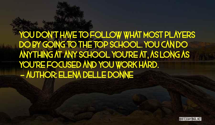 Hard Work School Quotes By Elena Delle Donne
