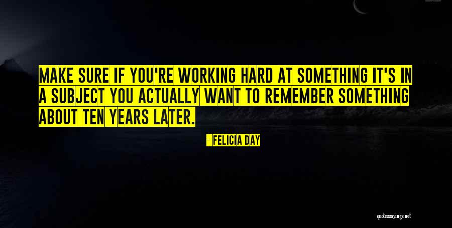 Hard Work School Quotes By Felicia Day