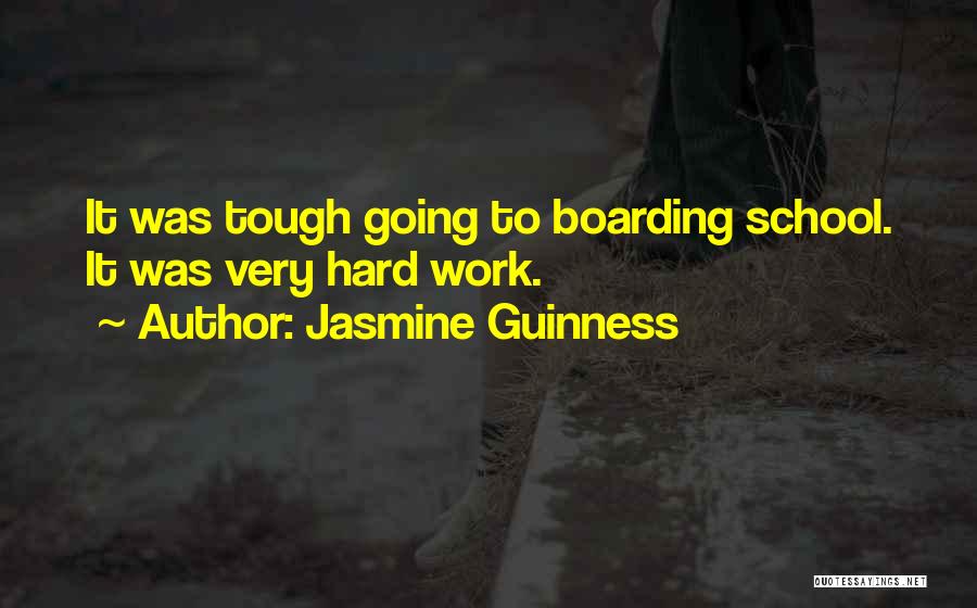 Hard Work School Quotes By Jasmine Guinness