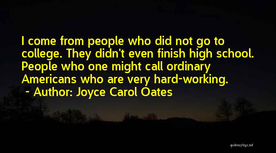 Hard Work School Quotes By Joyce Carol Oates Hard Work School Quotes By Joyce Carol Oates