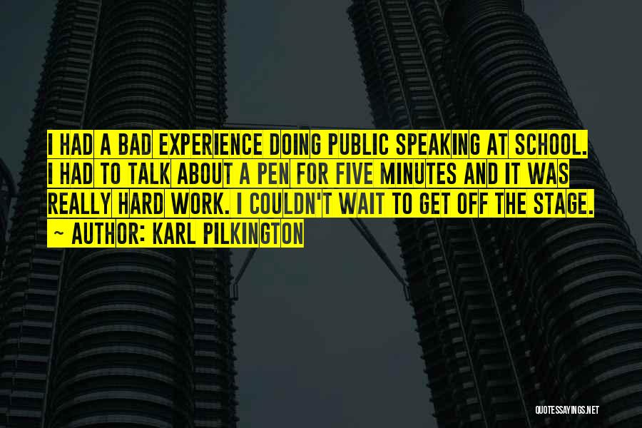 Hard Work School Quotes By Karl Pilkington Hard Work School Quotes By Karl Pilkington