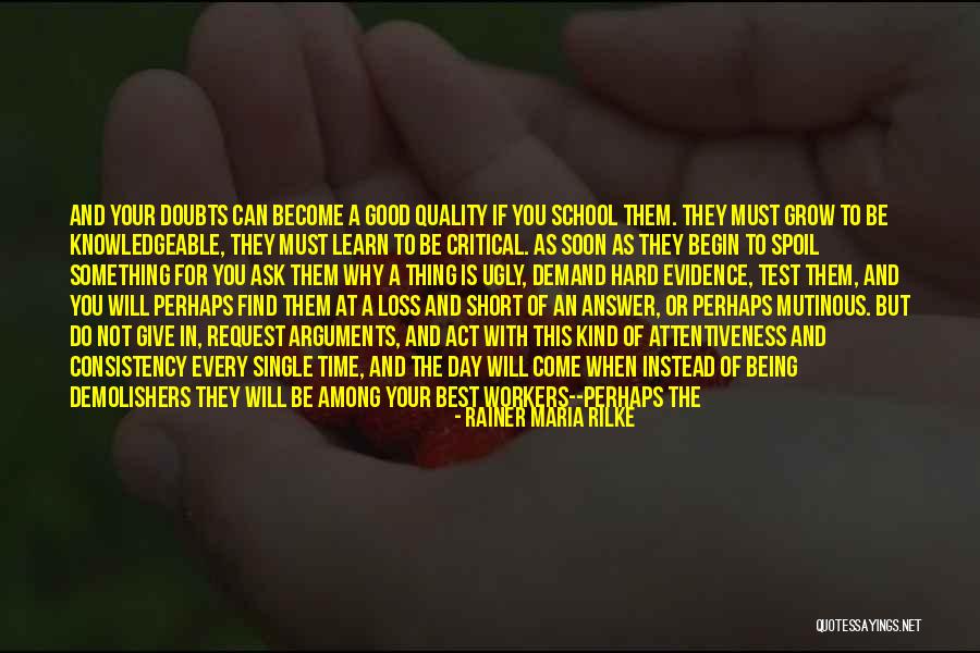 Hard Work School Quotes By Rainer Maria Rilke Hard Work School Quotes By Rainer Maria Rilke