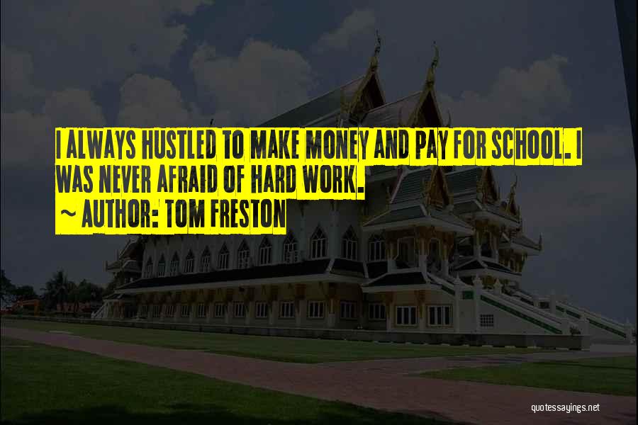 Hard Work School Quotes By Tom Freston
