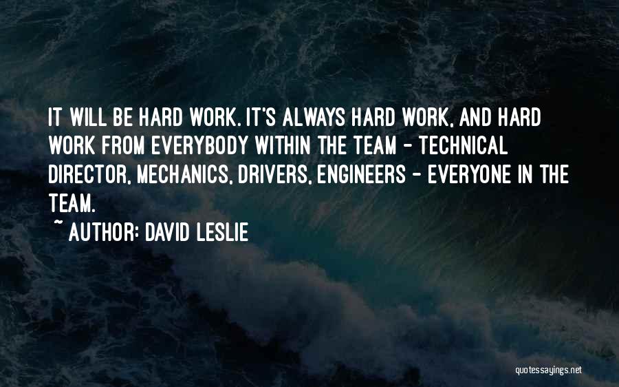 Hard Work Team Work Quotes By David Leslie