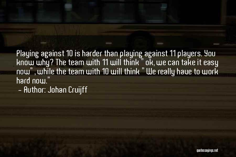 Hard Work Team Work Quotes By Johan Cruijff