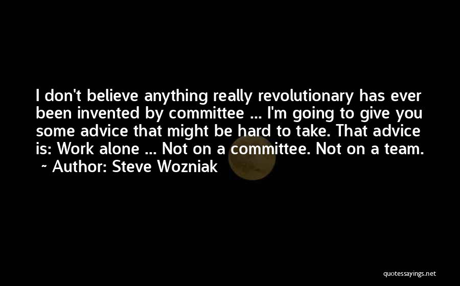 Hard Work Team Work Quotes By Steve Wozniak
