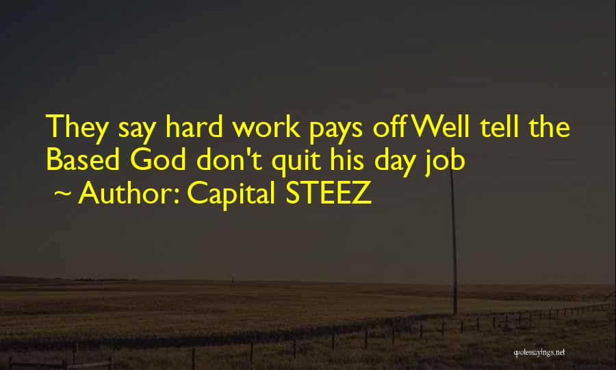 Hard Work That Pays Off Quotes By Capital STEEZ
