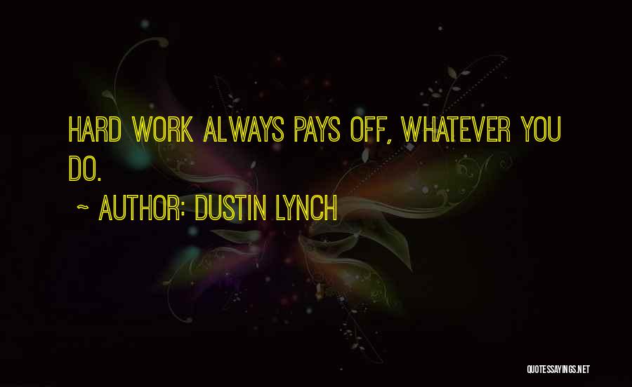 Hard Work That Pays Off Quotes By Dustin Lynch