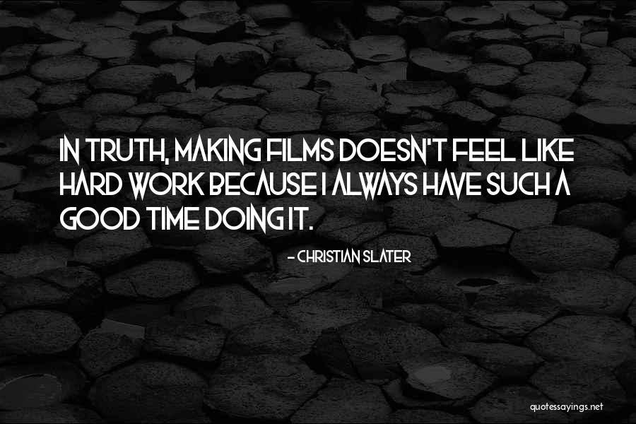 Hard Work Time Quotes By Christian Slater Hard Work Time Quotes By Christian Slater