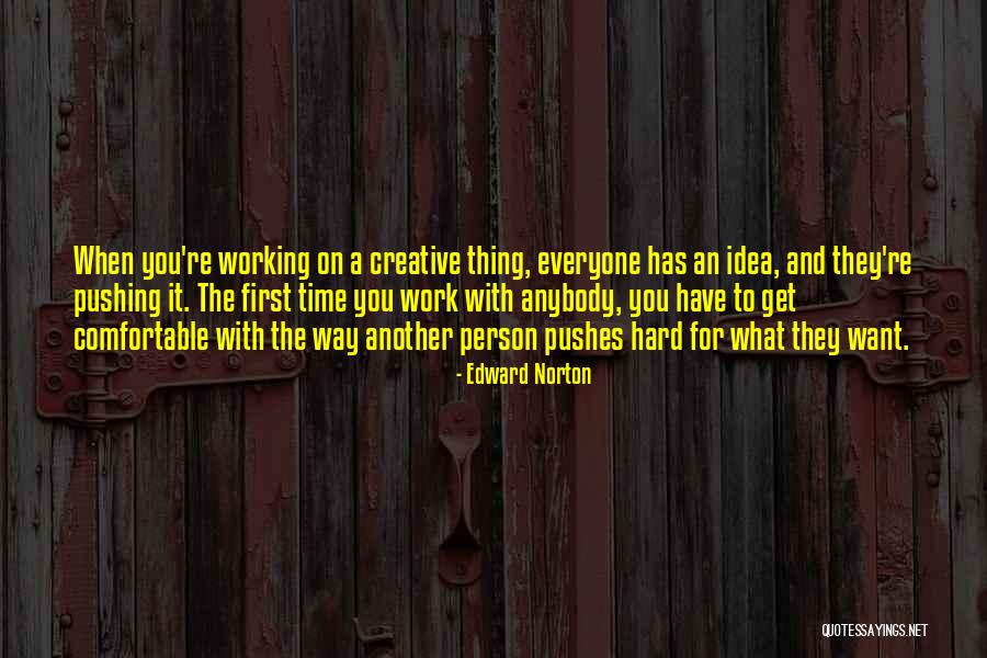 Hard Work Time Quotes By Edward Norton Hard Work Time Quotes By Edward Norton
