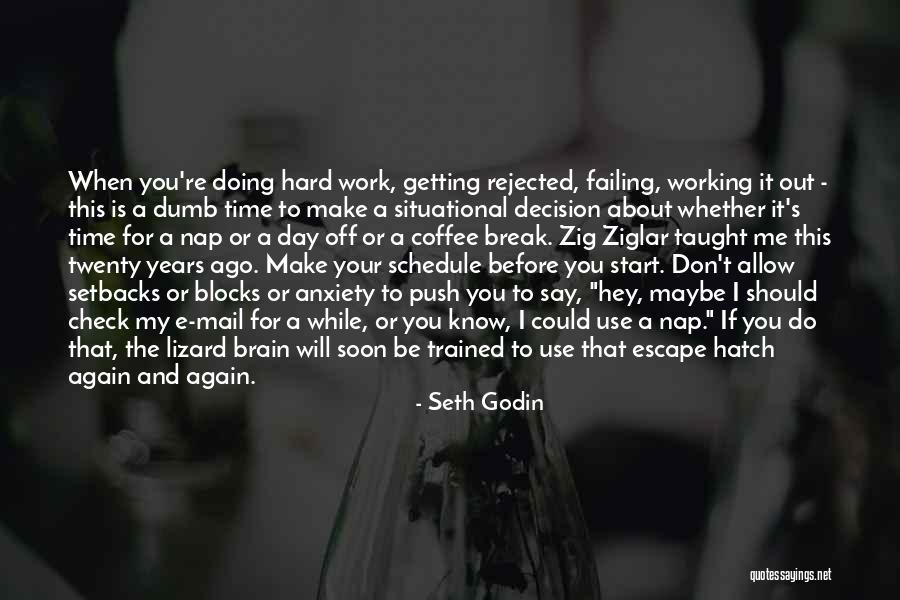 Hard Work Time Quotes By Seth Godin Hard Work Time Quotes By Seth Godin