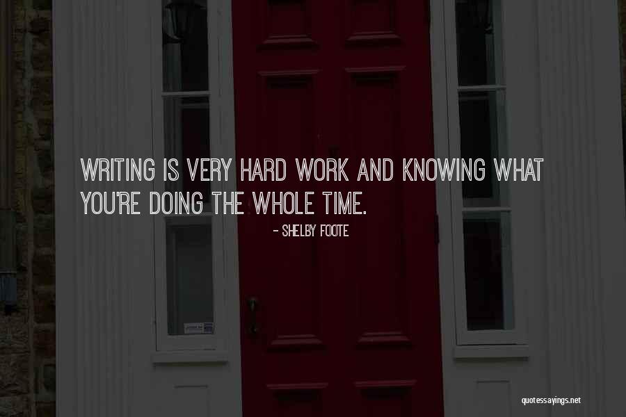 Hard Work Time Quotes By Shelby Foote Hard Work Time Quotes By Shelby Foote