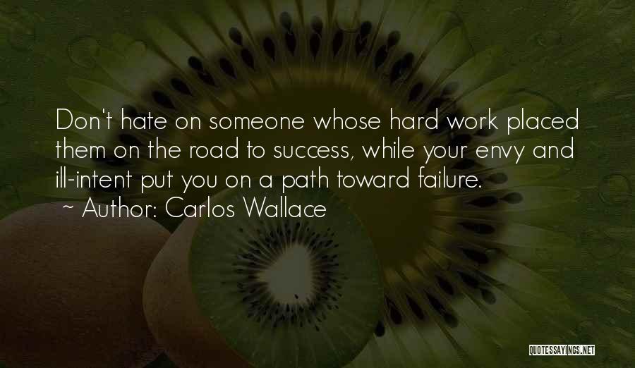 Hard Work To Success Quotes By Carlos Wallace