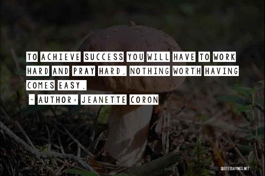 Hard Work To Success Quotes By Jeanette Coron