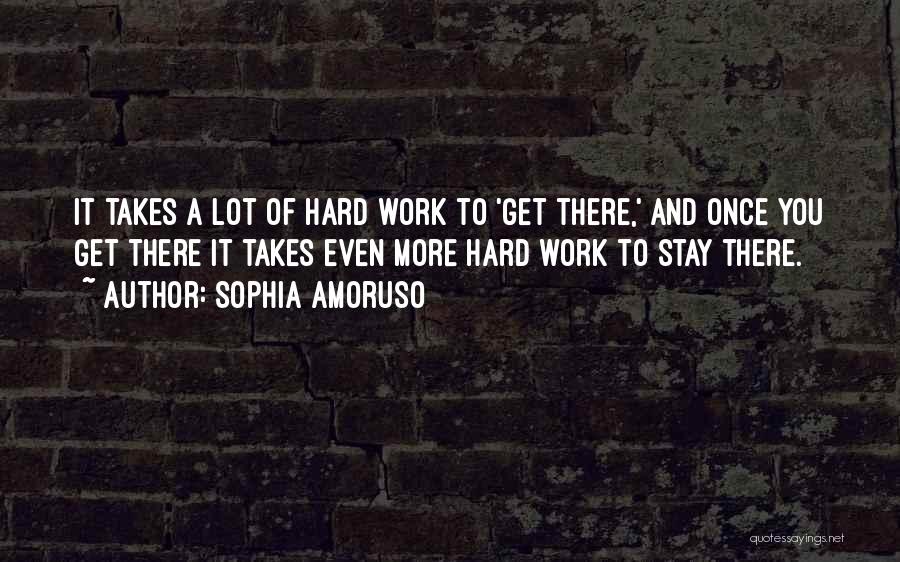 Hard Work To Success Quotes By Sophia Amoruso