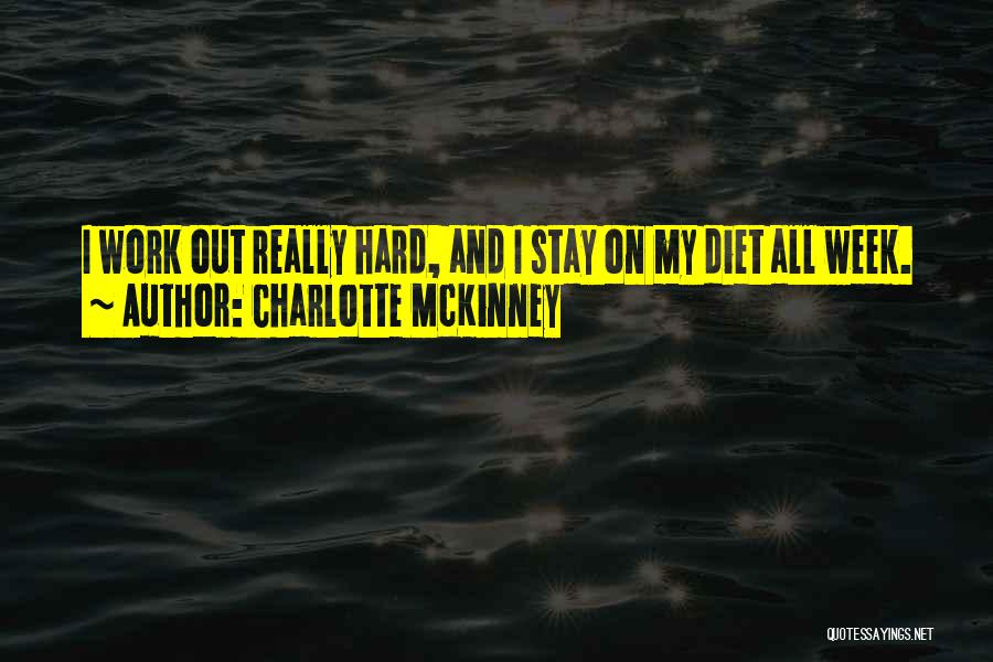 Hard Work Week Quotes By Charlotte McKinney