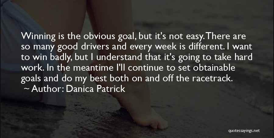 Hard Work Week Quotes By Danica Patrick