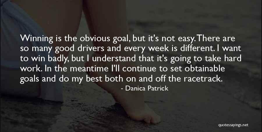 Hard Work Week Quotes By Danica Patrick