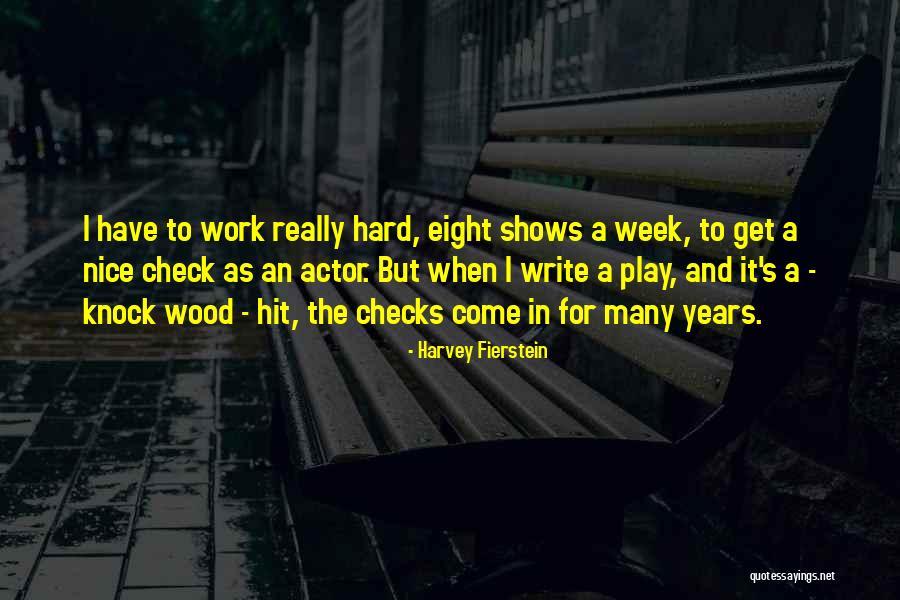 Hard Work Week Quotes By Harvey Fierstein