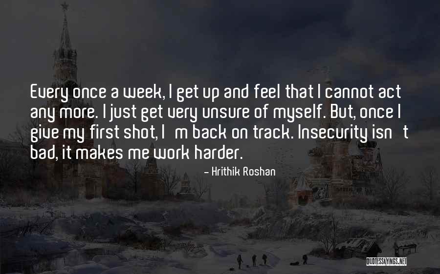 Hard Work Week Quotes By Hrithik Roshan