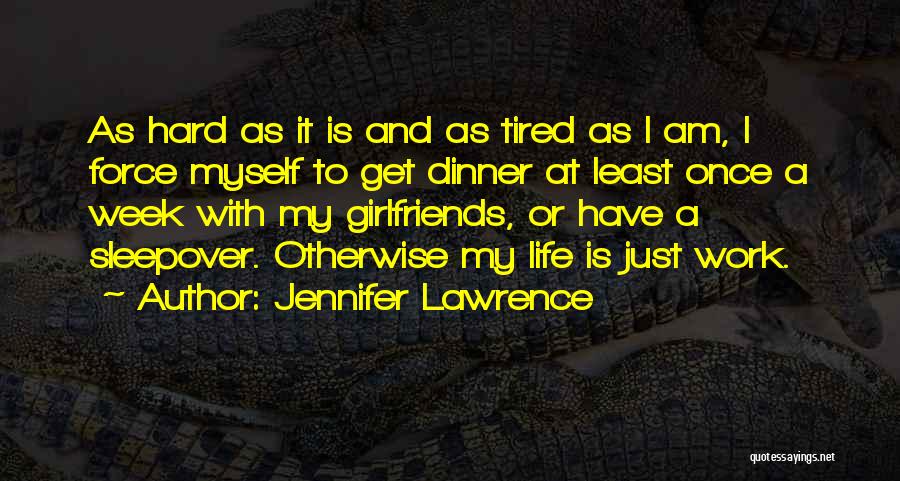 Hard Work Week Quotes By Jennifer Lawrence