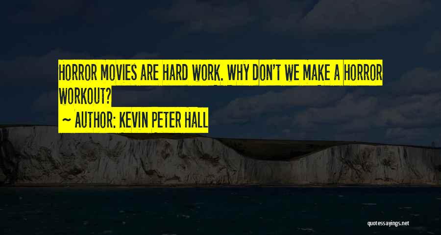 Hard Work Workout Quotes By Kevin Peter Hall