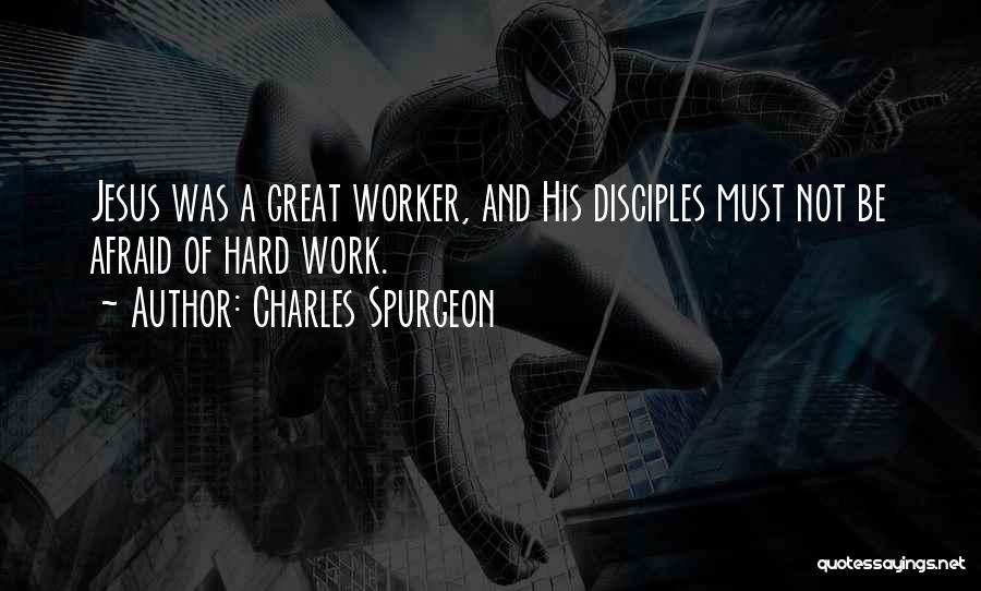 Hard Worker Quotes By Charles Spurgeon