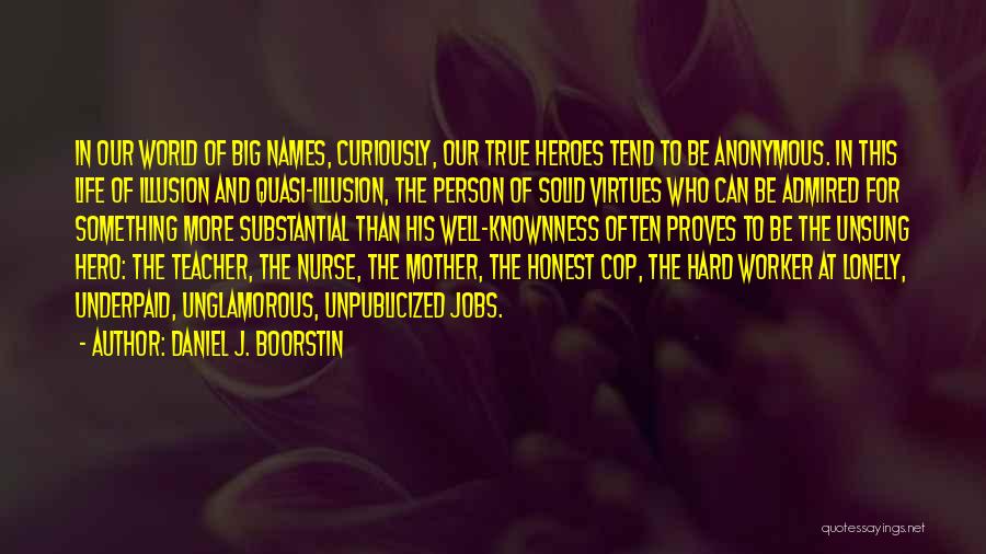 Hard Worker Quotes By Daniel J. Boorstin